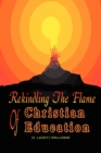 Image for REKINDLING THE FLAME of CHRISTIAN EDUCATION