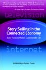 Image for Story Selling in the Connected Economy : Build Trust and Retain Customers for Life