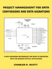 Image for Project Management for Data Conversions and DATA MIGRATIONS : A Data Conversion Methodology and Guide to Converting Data for Mission Critical Applications