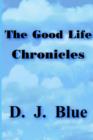 Image for The Good Life Chronicles