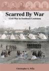 Image for Scarred by War: Civil War in Southeast Louisiana