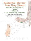 Image for Wonderful Stories from Skog Forest: Near the Little Yellow House Volume 1 &#39;Li&#39;l Bunny&#39;s Big Adventure&#39;