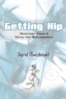 Image for Getting Hip : Recovery from a Total Hip Replacement
