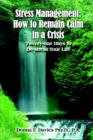 Image for Stress Management : How to Remain Calm in a Crisis: Twenty-one Days to De-stress Your Life