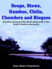 Image for Soups, Stews, Gumbos, Chilis, Chowders and Bisques : Courtesy of Some of the Finest Restaurants in the South Carolina Lowcountry