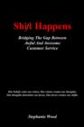 Image for Shift Happens : Bridging The Gap Between Awful And Awesome Customer Service