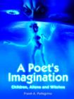 Image for A Poet&#39;s Imagination : Children, Aliens and Witches