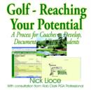 Image for Golf - Reaching Your Potential : A Process for Coaches to Develop, Document and Track Students
