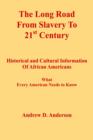 Image for The Long Road From Slavery To 21st Century : Historical and Cultural Information Of African Americans What Every American Needs to Know