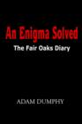 Image for An Enigma Solved : The Fair Oaks Diary