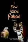 Image for I Now Stand Naked : Poetry