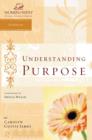 Image for Understanding Purpose : Women of Faith Study Guide Series