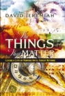 Image for Things That Matter: Living a Life of Purpose Until Christ Returns
