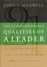 Image for The 21 indispensable qualities of a leader: becoming the person others will want to follow