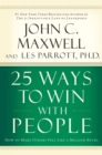 Image for 25 Ways to Win With People: How to Make Others Feel Like a Million Bucks