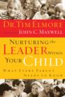 Image for Nurturing the leader within your child: what every parent needs to know