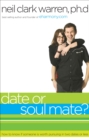Image for Date...or Soul Mate?: How to Know If Someone Is Worth Pursuing in Two Dates or Less