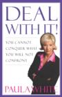 Image for Deal with it!: you cannot conquer what you will not confront