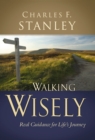 Image for Walking Wisely: Real Life Solutions for Life&#39;s Journey