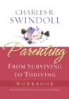 Image for Parenting: From Surviving to Thriving Workbook
