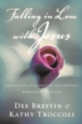 Image for Falling in love with Jesus: abandoning yourself to the greatest romance of your life