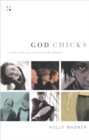 Image for God chicks: living life as a 21st century woman