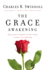 Image for The Grace Awakening: Believing in Grace Is One Thing. Living it Is Another.