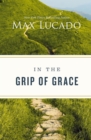 Image for In the Grip of Grace -: Your Father Always Caught You. He Still Does.