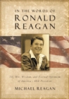 Image for In the words of Ronald Reagan: the wit, wisdom, and eternal optimism of America&#39;s 40th president