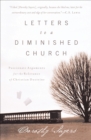 Image for Letters to a Diminished Church: Passionate Arguments for the Relevance of Christian Doctrine