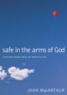 Image for Safe in the arms of God: truth from heaven about the death of a child / John MacArthur.