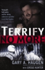 Image for Terrify No More: Young Girls Held Captive and the Daring Undercover Operation to Win Their Freedom