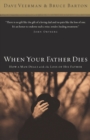 Image for When your father dies: how a man deals with the loss of his father