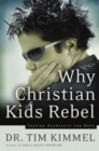 Image for Why Christian kids rebel: trading heartache for hope