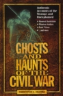 Image for Ghosts and haunts of the Civil War: authentic accounts of the strange and unexplained