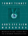 Image for God&#39;s Eye View Workbook : Worshiping Your Way to a Higher Perspective