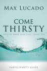 Image for Come Thirsty Bible Study Participant&#39;s Guide