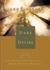 Image for Dare to desire: an invitation to fulfill your deepest dreams