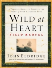 Image for Wild at Heart Field Manual: A Personal Guide to Discover the Secret of Your Masculine Soul