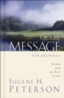 Image for God&#39;s message for each day: wisdom from the Word of God