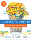 Image for I Second That Emotion: Untangling Our Zany Feelings