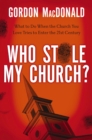 Image for Who Stole My Church : What To Do When The Church You Love Tries To Enter The 21st Century