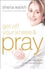 Image for Get Off Your Knees &amp; Pray