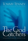 Image for God Catchers: Experiencing the Manifest Presence of God