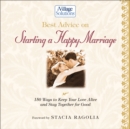 Image for Best Advice on Starting a Happy Marriage: 150 Ways to Keep Your Love Alive and Stay Together for Good.