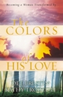 Image for The colors of His love