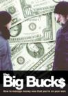 Image for Big Bucks: How to Manage Money Now That You&#39;re On Your Own