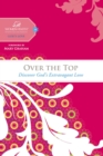 Image for Over the Top : Discover God's Extravagant Love