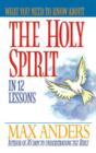 Image for What You Need to Know About the Holy Spirit: In 12 Lessons.