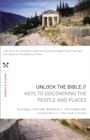 Image for Unlock the Bible: Keys to Discovering the People and   Places